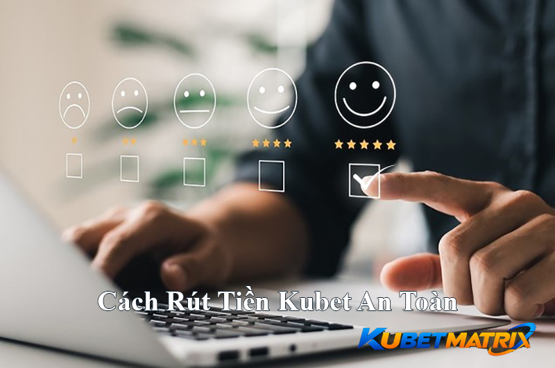 Cách rút tiền Kubet