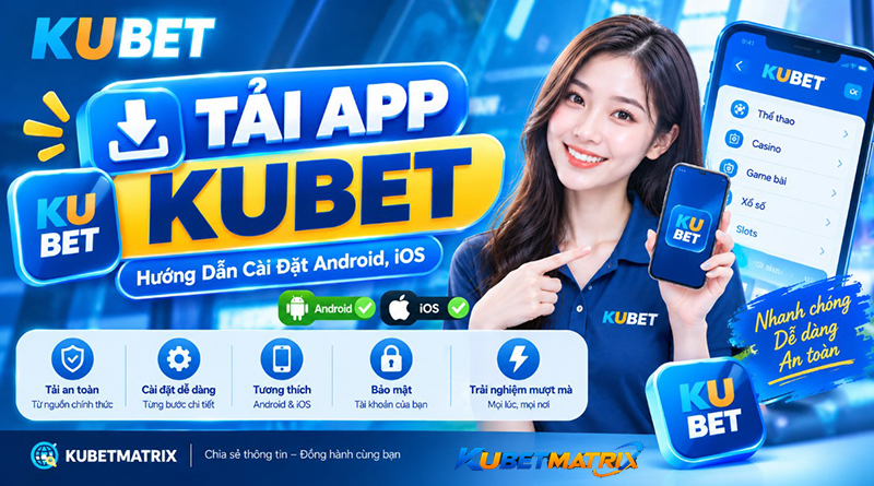 Tải App Kubet 2026: Hướng Dẫn Cài Đặt Android, iOS