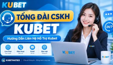Tổng Đài CSKH Kubet – Hướng Dẫn Liên Hệ Hỗ Trợ Kubet